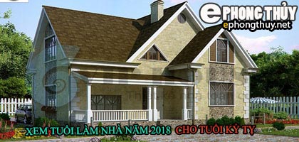 Tuổi kỷ tỵ xây nhà năm 2018