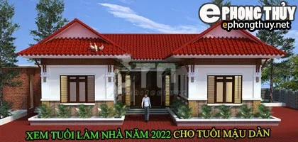 Tuổi mậu dần xây nhà năm 2022