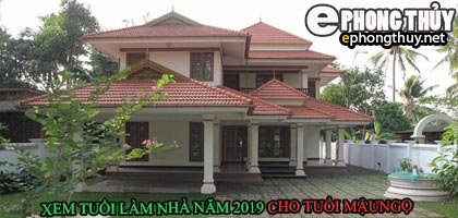 Tuổi mậu ngọ xây nhà năm 2019