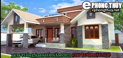 Tuổi mậu ngọ xây nhà năm 2021