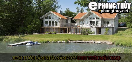 Xem tuổi xây nhà cho tuổi Mậu Ngọ năm 2025