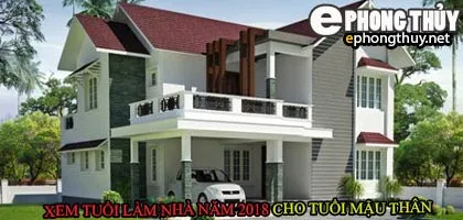 Tuổi mậu thân xây nhà năm 2018