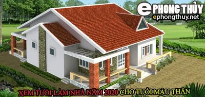 Tuổi mậu thân xây nhà năm 2020