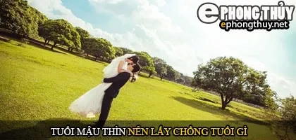 Tuổi mậu thìn nên lấy chồng tuổi gì