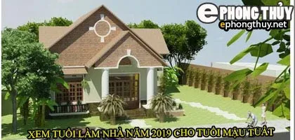 Tuổi mậu tuất xây nhà năm 2019