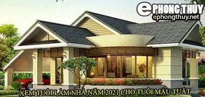 Tuổi mậu tuất xây nhà năm 2021
