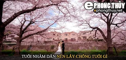 Tuổi nhâm dần nên lấy chồng tuổi gì