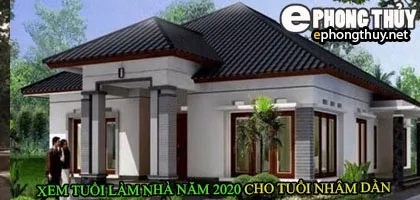 Tuổi nhâm dần xây nhà năm 2020