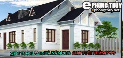 Tuổi Nhâm ngọ xây nhà năm 2018