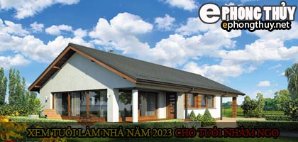 Xem tuổi xây nhà cho tuổi Nhâm Ngọ năm 2023