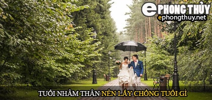 Tuổi nhâm thân nên lấy chồng tuổi gì