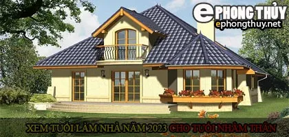 Xem tuổi xây nhà cho tuổi Nhâm Thân năm 2023