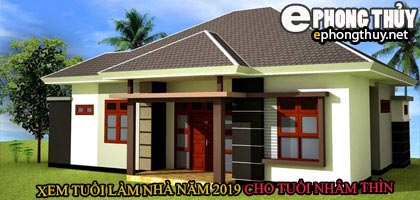 Tuổi nhâm thìn xây nhà năm 2019