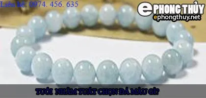 Tuổi nhâm tuất nên chọn đá màu nào?