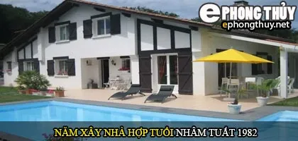 Tuổi Nhâm Tuất nên xây nhà năm nào