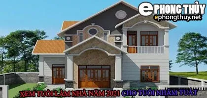 Tuổi nhâm tuất xây nhà năm 2021