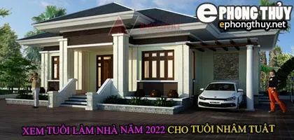 Tuổi nhâm tuất xây nhà năm 2022