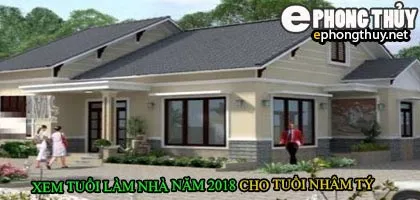 Tuổi nhâm tý xây nhà năm 2018