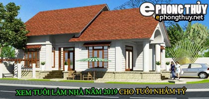 Tuổi nhâm tý xây nhà năm 2019