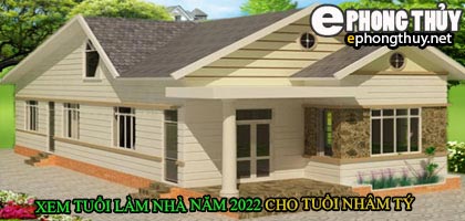 Tuổi nhâm tý xây nhà năm 2022