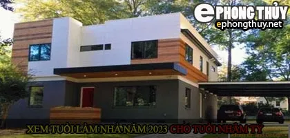 Xem tuổi xây nhà cho tuổi Nhâm Tý năm 2023