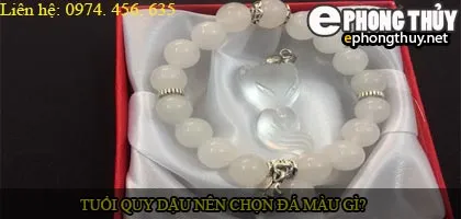 Tuổi quý dậu nên chọn đá màu nào?
