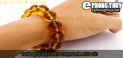 Tuổi quý dậu nên chọn đá màu nào?