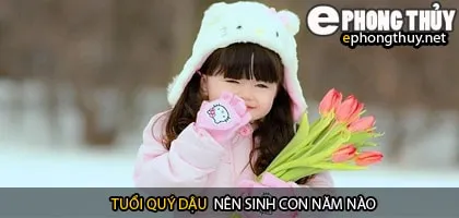 Xem năm sinh con hợp tuổi quý dậu