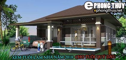 Tuổi quý dậu xây nhà năm 2018