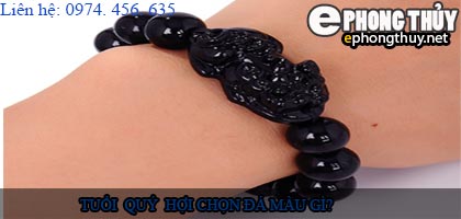Tuổi quý hợi nên chọn đá màu nào?