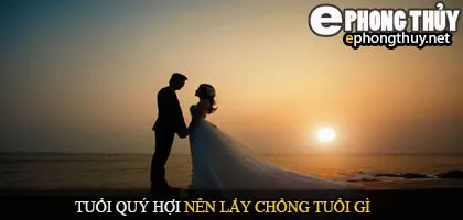 Tuổi quý hợi nên lấy chồng tuổi gì