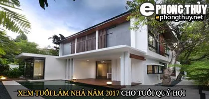 Tuổi quý hợi xây nhà năm 2017