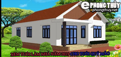 Tuổi quý mão xây nhà năm 2019