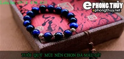 Tuổi quý mùi nên chọn đá màu nào?