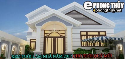 Tuổi quý mùi xây nhà năm 2017