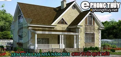 Tuổ quý mùi xây nhà năm 2018