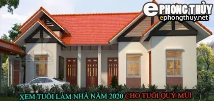Tuổi quy mùi xây nhà năm 2020