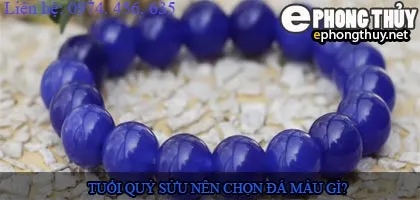 Tuổi quý sửu nên chọn đá màu nào?