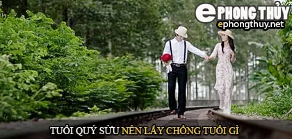 Tuổi quý sửu nên lấy chồng tuổi gì