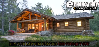 Xem tuổi xây nhà cho tuổi Quý Sửu năm 2024