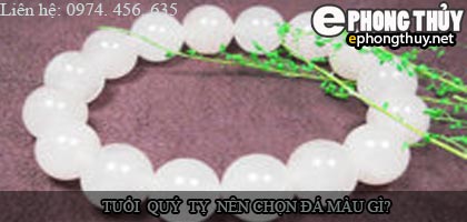 Tuổi quý tỵ nên chọn đá màu nào?