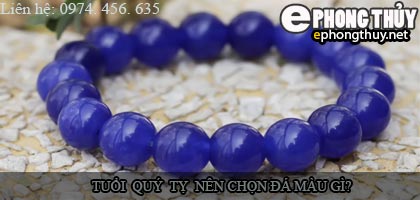 Tuổi quý tỵ nên chọn đá màu nào?