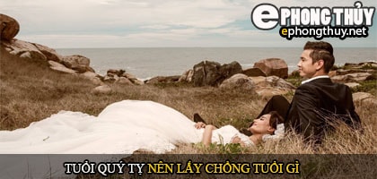 Tuổi quý tỵ nên lấy chồng tuổi gì