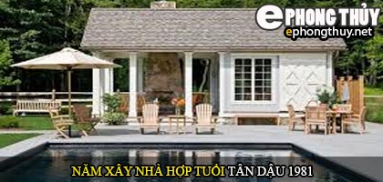 Tuổi Tân Dậu nên xây nhà năm nào
