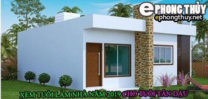 Tuổi tân dậu xây nhà năm 2019