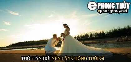 Tuổi tân hợi nên lấy chồng tuổi gì