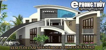 Tuổi tân hợi xây nhà năm 2018