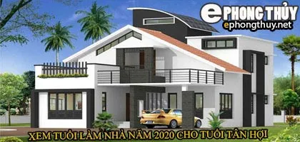 Tuổi tân hợi xây nhà năm 2020