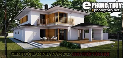 Xem tuổi xây nhà cho tuổi Tân Hợi năm 2025