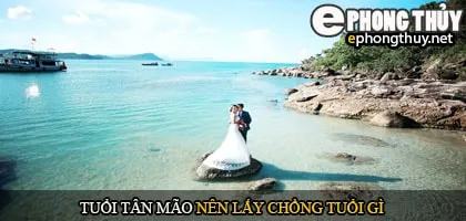 Tuổi tân mão nên lấy chồng tuổi gì